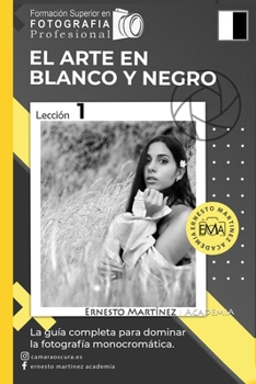 Paperback El Arte en Blanco y Negro: La Guía Completa para dominar la Fotografía blanco y negro [Spanish] Book