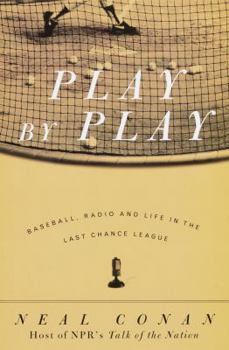 Hardcover Play by Play: Baseball, Radio, and Life in the Last Chance League Book