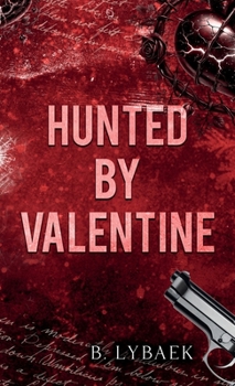 Hunted by Valentine: A Dark Mafia Romantic Tragedy (Seasonal Obsessions)