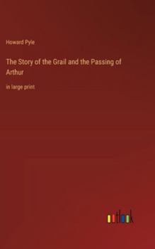 Hardcover The Story of the Grail and the Passing of Arthur: in large print Book