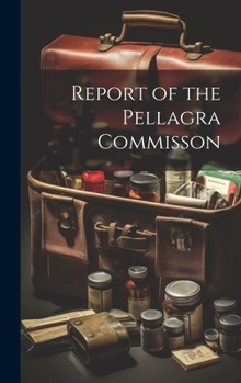 Hardcover Report of the Pellagra Commisson Book