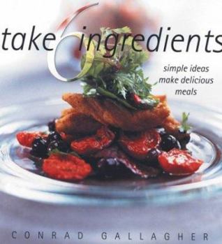 Paperback Take 6 Ingredients: Simple Ideas Make Delicious Meals Book