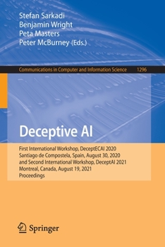 Paperback Deceptive AI: First International Workshop, Deceptecai 2020, Santiago de Compostela, Spain, August 30, 2020 and Second International Workshop, Decepta Book