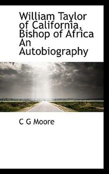 Paperback William Taylor of California, Bishop of Africa an Autobiography Book