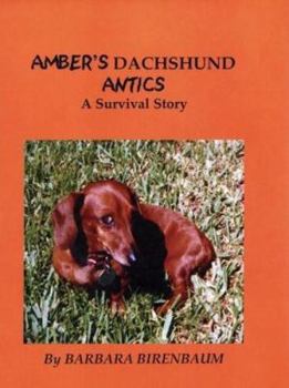 Hardcover Amber's Dachshund Antics: A Survival Story Book