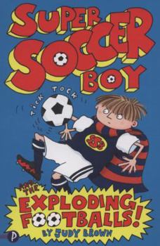 Paperback Super Soccer Boy and the Exploding Footballs! Book