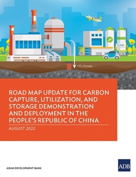 Paperback Road Map Update for Carbon Capture, Utilization, and Storage Demonstration and Deployment in the People's Republic of China Book