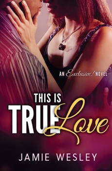 This Is True Love - Book #1 of the Exclusive!