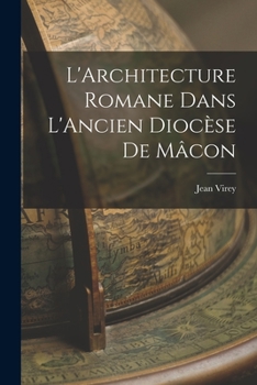 Paperback L'Architecture Romane Dans L'Ancien Diocèse de Mâcon Book