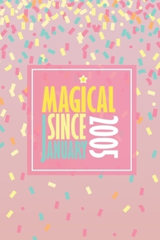 Magical Since January 2005: Blank Lined Journal, Happy Birthday Notebook, Diary Perfect Gift For Your Loved Ones
