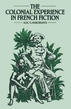 Paperback The Colonial Experience in French Fiction: A Study of Pierre Loti, Ernest Psichari and Pierre Mille Book