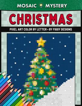 Mosaic Mystery: Christmas — Pixel Art Color by Letter (Mosaic Mystery: Color by Letter)