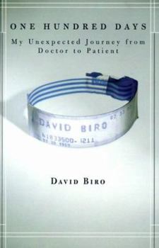 Hardcover One Hundred Days: My Unexpected Journey from Doctor to Patient Book