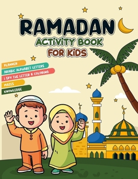 Ramadan activity book for kids: A fun Ramadan activity book for Muslim kids Planner, Arabic letters, Coloring, Mazes, knowledge, and more