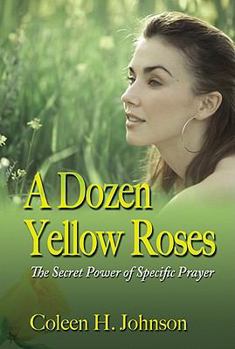 Paperback A Dozen Yellow Roses: The Secret Power of Specific Prayer Book