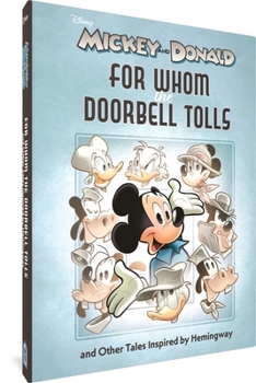 Walt Disney's Mickey and Donald: "For Whom the Doorbell Tolls" and Other Tales Inspired by Hemingway