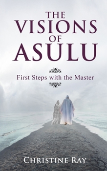 Paperback The Visions of Asulu: First Steps with the Master Book