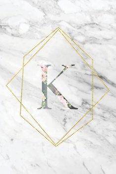 Paperback K: Elegant Marble Floral Monogram Initial K Notebook Blank Lined Paper Journal Gift for Women & Girls Book