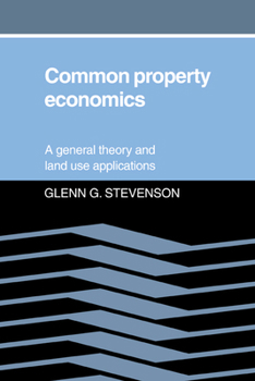 Hardcover Common Property Economics: A General Theory and Land Use Applications Book