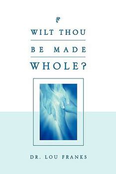 Paperback Wilt Thou Be Made Whole? Book