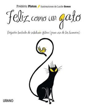 Hardcover Feliz Como Un Gato: Pequeno Tratado de Sabiduria Felina (Para USO de Los Humanos) [Spanish] Book