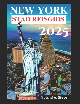 Paperback New York Stad Reisgids 2025: Ontdek must-see-attracties, verborgen juweeltjes, budget- en insidertips en de vijf stadsdelen in NYC, USA [Dutch] Book