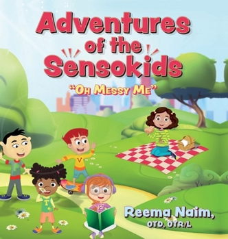 Hardcover Adventures of The Sensokids: Oh Messy Me Book