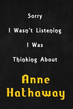 Sorry I wasn't listening, I was thinking about Keira Knightley: 6x9 inch lined Notebook/Journal/Diary perfect gift for all men, women, boys and girls who are fans of films, series and Tv shows ...