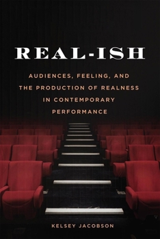 Hardcover Real-Ish: Audiences, Feeling, and the Production of Realness in Contemporary Performance Book