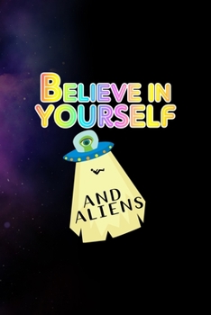 Paperback Believe In Yourself And Aliens: All Purpose 6x9 Blank Lined Notebook Journal Way Better Than A Card Trendy Unique Gift Purple Sparkling Sky Aliens Book