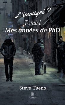 Paperback L'immigré ?: Tome I: Mes années de PhD [French] Book