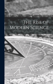 Hardcover The Rise of Modern Science Book