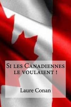 Paperback Si les Canadiennes le voulaient ! [French] Book