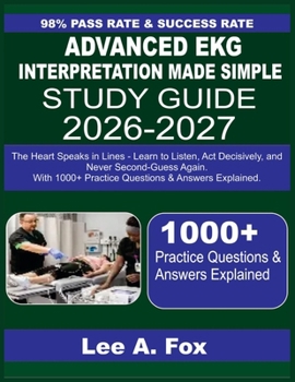 Paperback Advanced EKG Interpretation Made Simple: The Heart Speaks in Lines - Learn to Listen, Act Decisively, and Never Second-Guess Again with 1000+ question Book