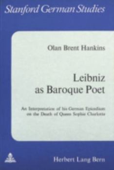 Leibniz as Baroque Poet: An Interpretation of His German Epicedium on the Death of Queen Sophie Charlotte
