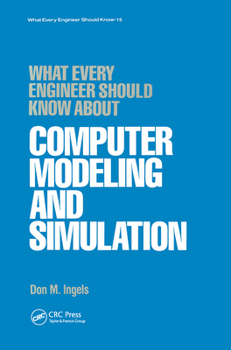 Hardcover What Every Engineer Should Know about Computer Modeling and Simulation Book
