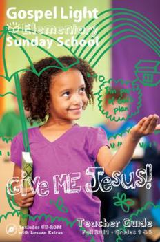 Unknown Binding Elementary Sunday School: Give Me Jesus Teacher Guide Fall (A) Grades 1&2 [With Cd Rom] Book