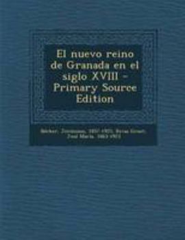 Paperback El nuevo reino de Granada en el siglo XVIII - Primary Source Edition [Spanish] Book