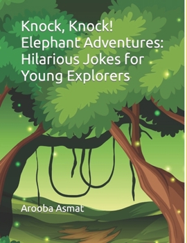 Paperback Knock, Knock! Elephant Adventures: Hilarious Jokes for Young Explorers Book