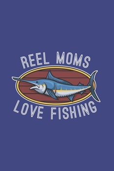 Reel Moms Love Fishing: Mom Fishing 2020 Planner | Weekly & Monthly Pocket Calendar | 6x9 Softcover Organizer | For Fishing Mom, Fly Fishing And Angling Lover