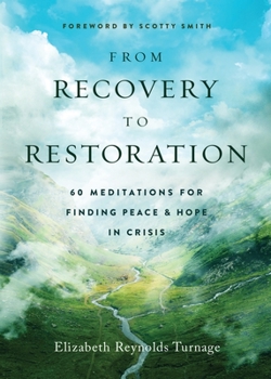 Paperback From Recovery to Restoration: 60 Meditations for Finding Peace & Hope in Crisis Book
