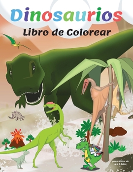 Dinosaurios Libro de Colorear para Niños: La Colección Definitiva de Páginas para Colorear de Dinosaurios para Niños, Gran Regalo para Niños y Niñas ... con Datos Sobre Dinosaurios