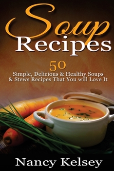 Paperback Soup Recipes: 50 Simple, Delicious & Healthy Soups & Stews Recipes for Better Health and Easy Weight Loss Book