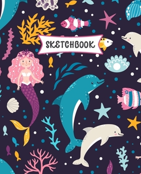 Paperback Sketchbook: Mermaid & Dolphines Sketch Book for Kids - Practice Drawing and Doodling - Sketching Book for Toddlers & Tweens Book