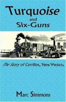 Paperback Turquoise and Six-Guns: The Story of Cerrillos, New Mexico Book