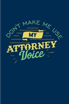 Paperback Don't Make Me Usy My Attorney Voice: Funny Lawyer Humor 2020 Planner - Weekly & Monthly Pocket Calendar - 6x9 Softcover Organizer - For Law School Las Book