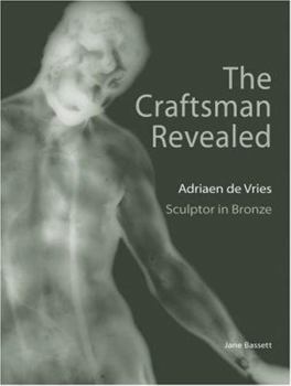 Hardcover The Craftsman Revealed: Adriaen de Vries, Scupltor in Bronze Book