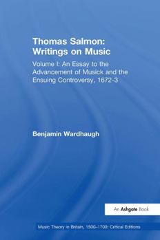 Paperback Thomas Salmon: Writings on Music: Volume I: An Essay to the Advancement of Musick and the Ensuing Controversy, 1672-3 Book