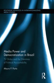 Paperback Media Power and Democratization in Brazil: TV Globo and the Dilemmas of Political Accountability Book