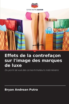 Paperback Effets de la contrefaçon sur l'image des marques de luxe [French] Book